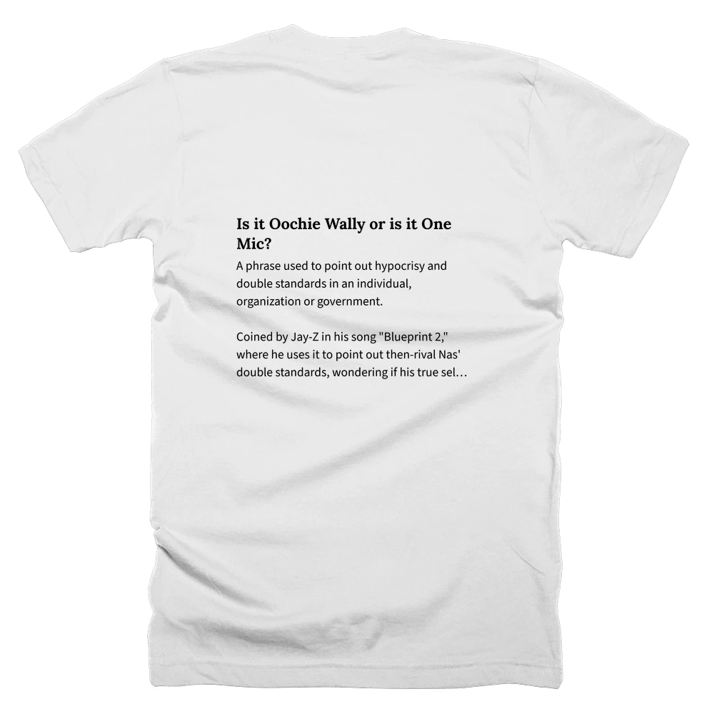 T-shirt with a definition of 'Is it Oochie Wally or is it One Mic?' printed on the back