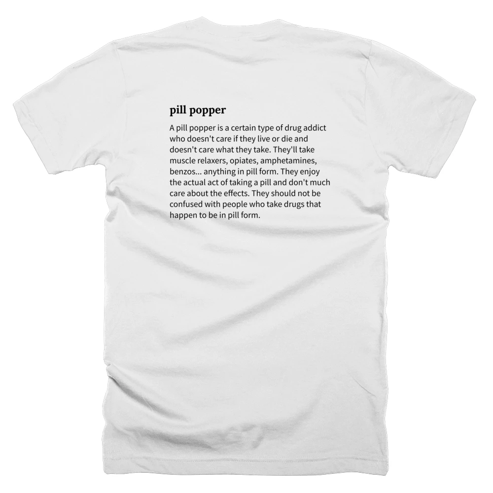 T-shirt with a definition of 'pill popper' printed on the back