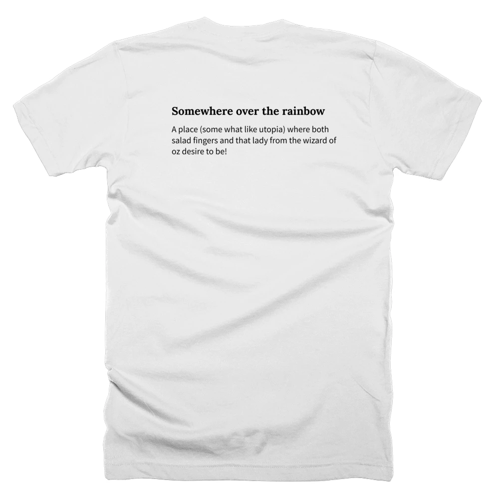 T-shirt with a definition of 'Somewhere over the rainbow' printed on the back