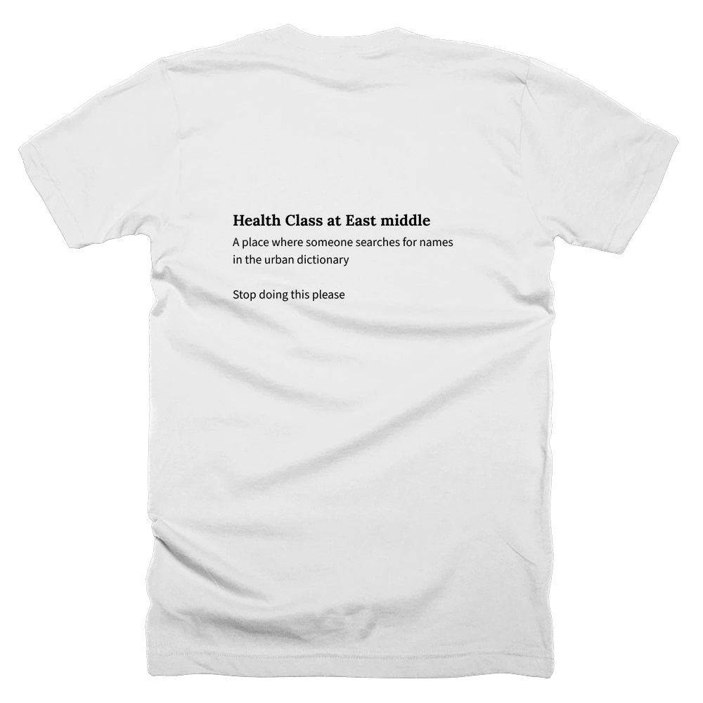 T-shirt with a definition of 'Health Class at East middle' printed on the back