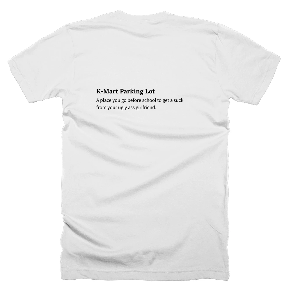 T-shirt with a definition of 'K-Mart Parking Lot' printed on the back