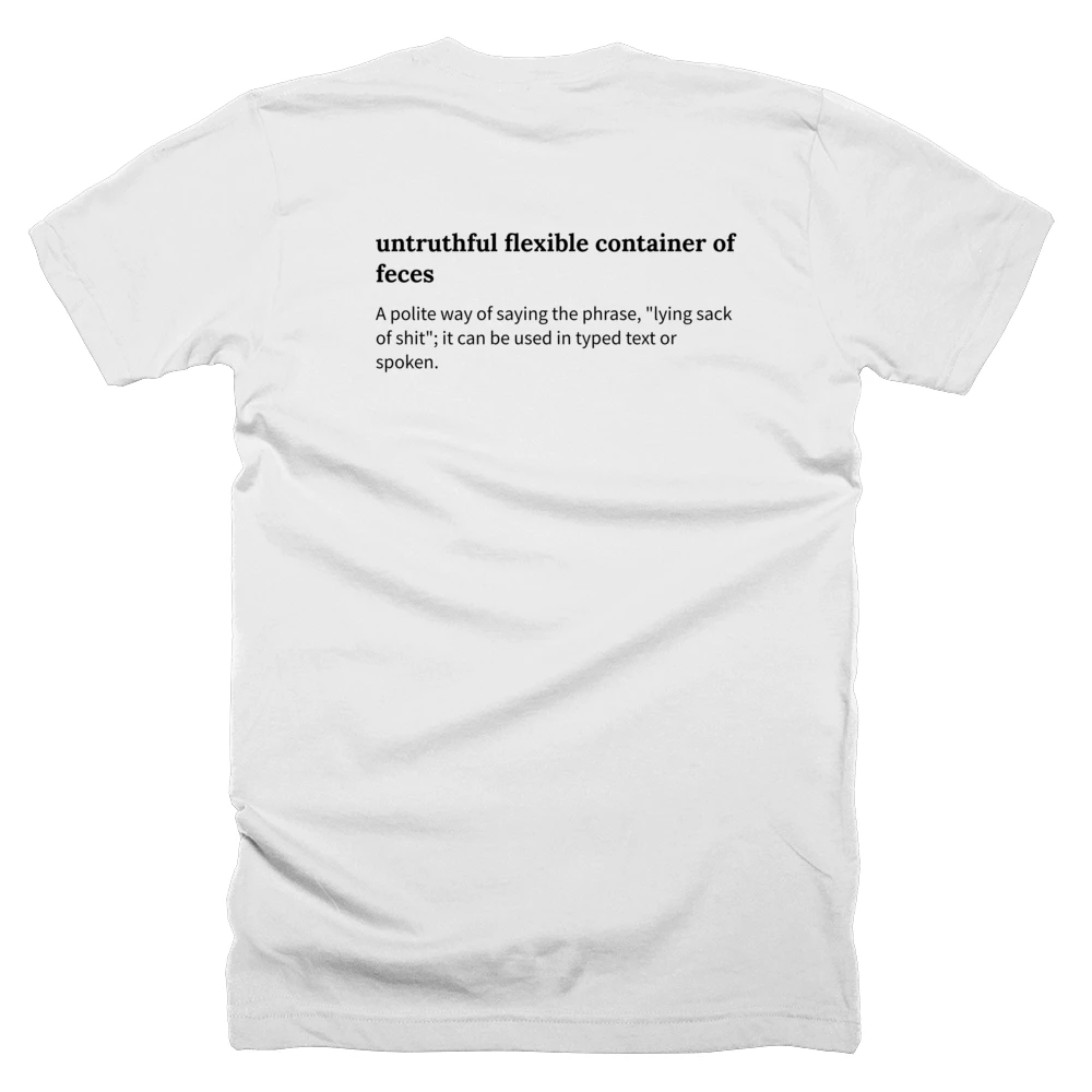 T-shirt with a definition of 'untruthful flexible container of feces' printed on the back