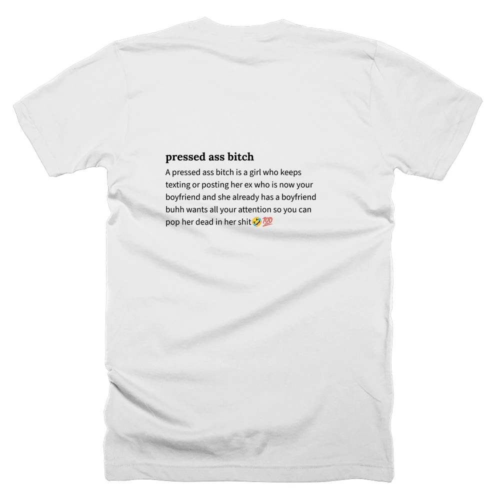 T-shirt with a definition of 'pressed ass bitch' printed on the back