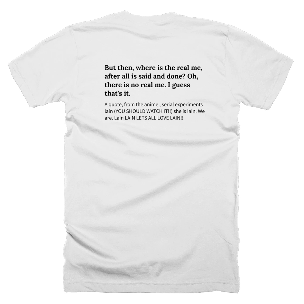 T-shirt with a definition of 'But then, where is the real me, after all is said and done? Oh, there is no real me. I guess that's it.' printed on the back