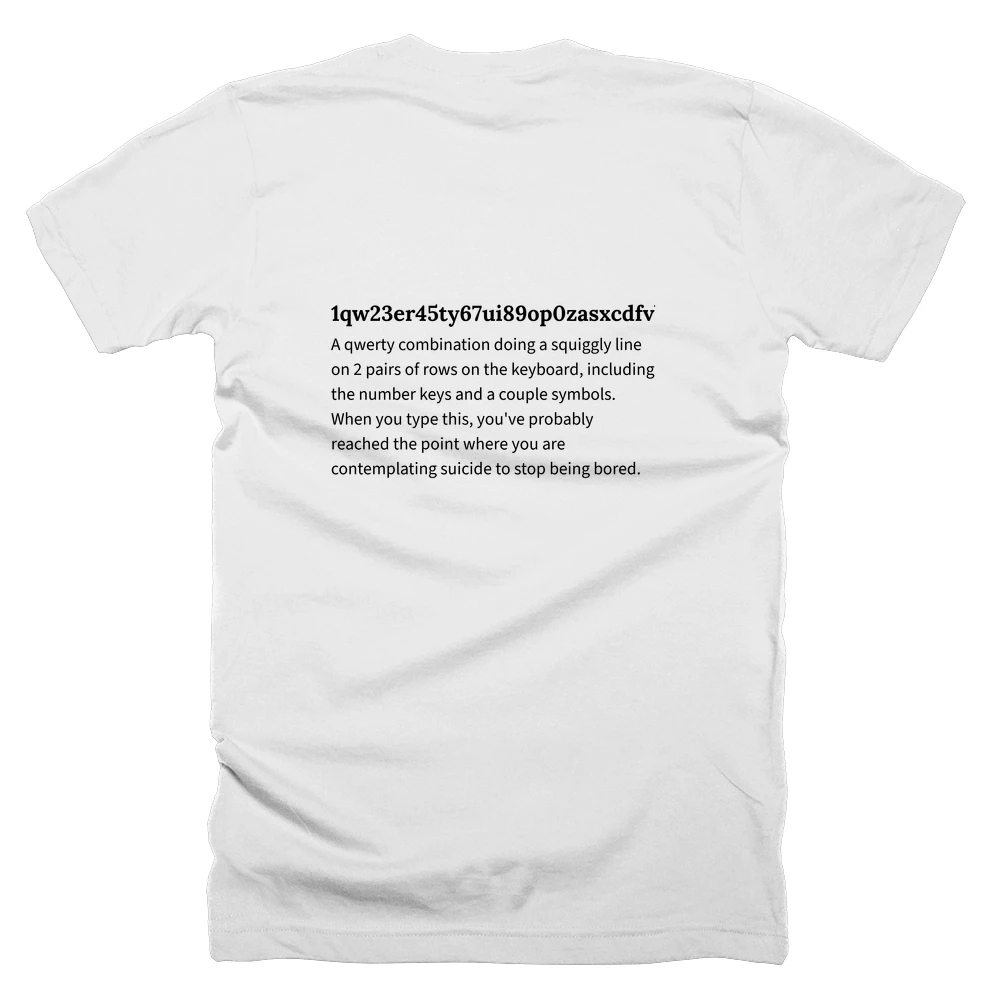 T-shirt with a definition of '1qw23er45ty67ui89op0zasxcdfvbghnmjk,.l;/' printed on the back