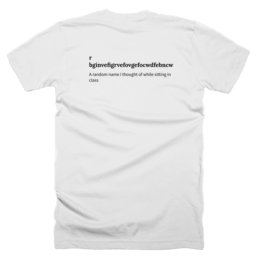 T-shirt with a definition of 'r bginvefigrvefovgefocwdfebncw' printed on the back