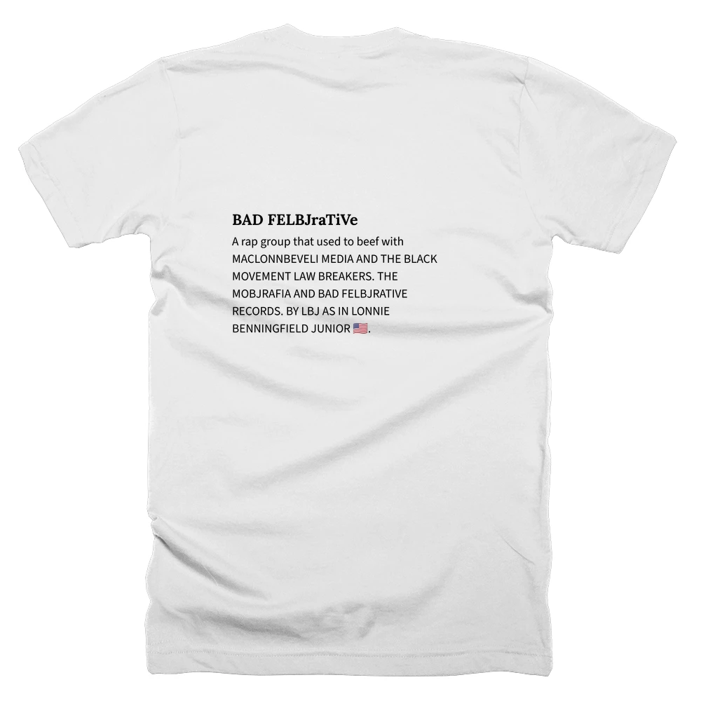 T-shirt with a definition of 'BAD FELBJraTiVe' printed on the back