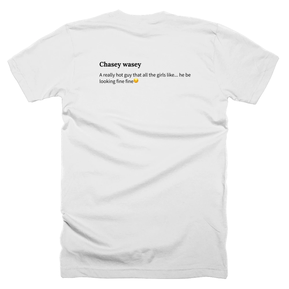 T-shirt with a definition of 'Chasey wasey' printed on the back