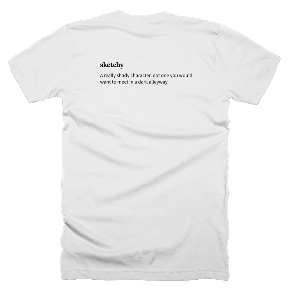 T-shirt with a definition of 'sketchy' printed on the back