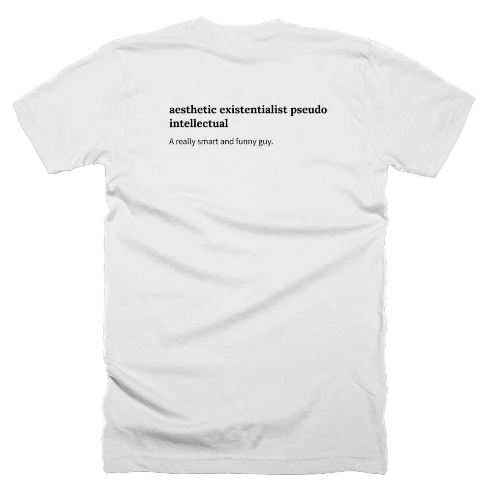 T-shirt with a definition of 'aesthetic existentialist pseudo intellectual' printed on the back