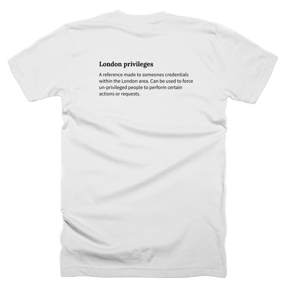 T-shirt with a definition of 'London privileges' printed on the back
