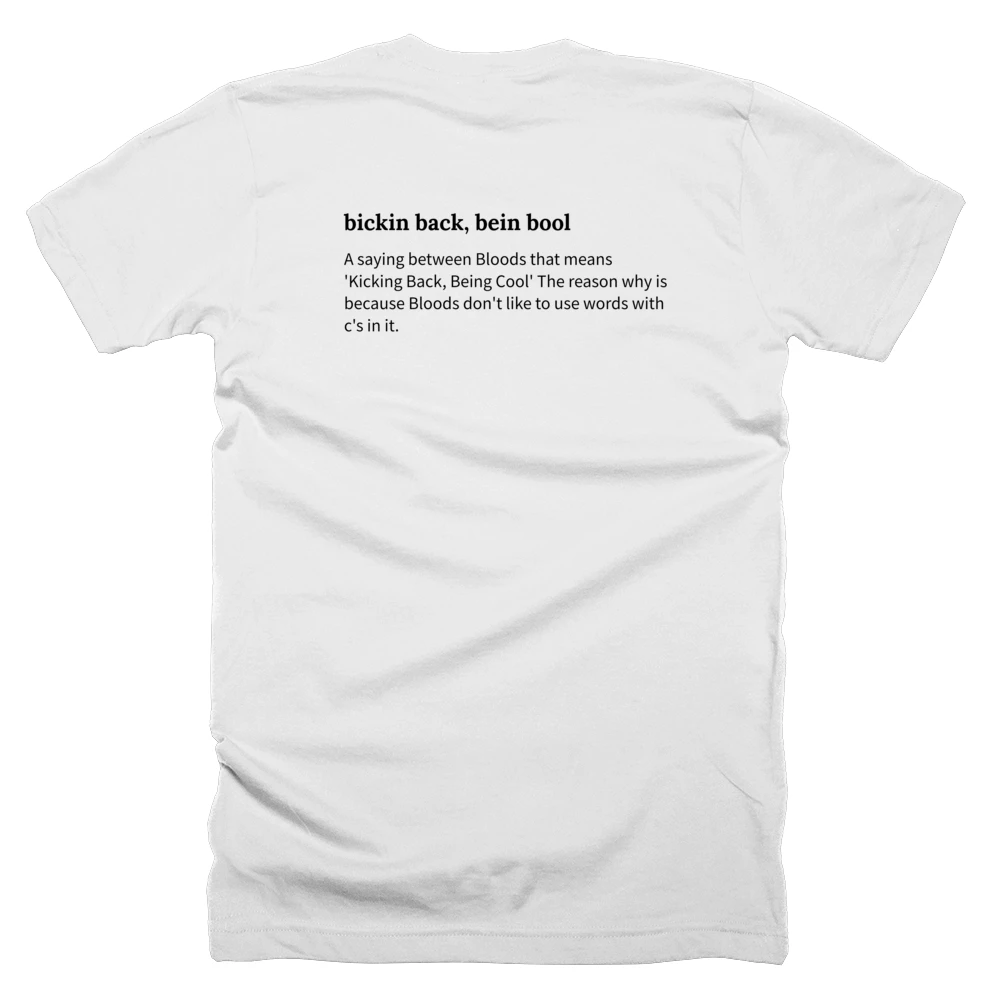 T-shirt with a definition of 'bickin back, bein bool' printed on the back