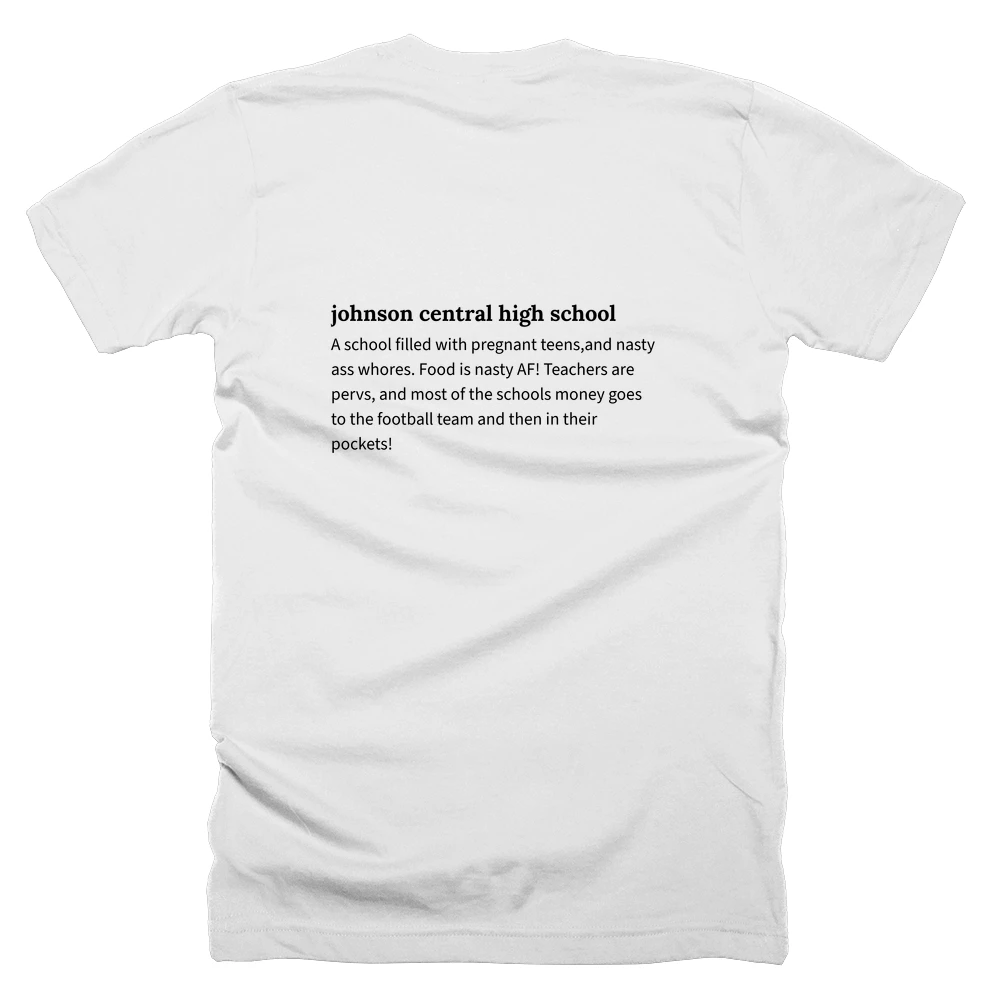 T-shirt with a definition of 'johnson central high school' printed on the back