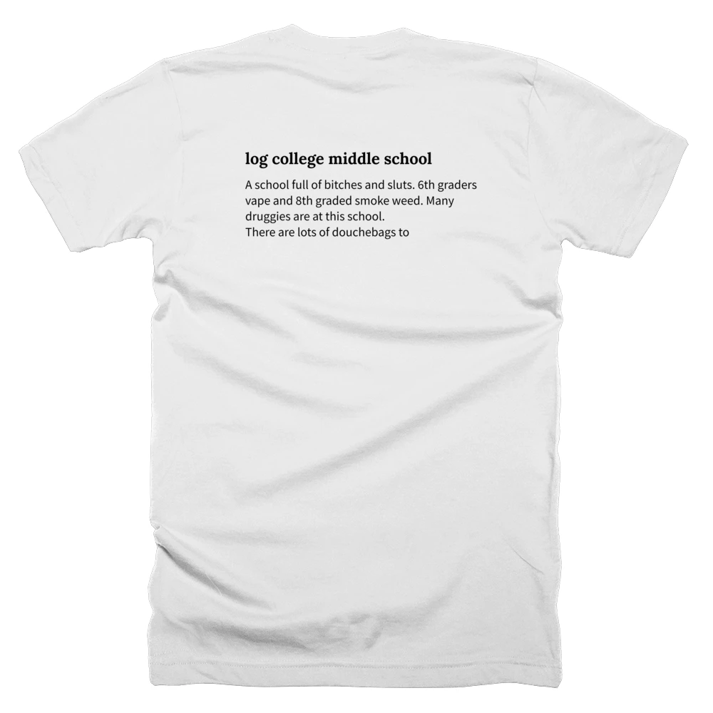 T-shirt with a definition of 'log college middle school' printed on the back