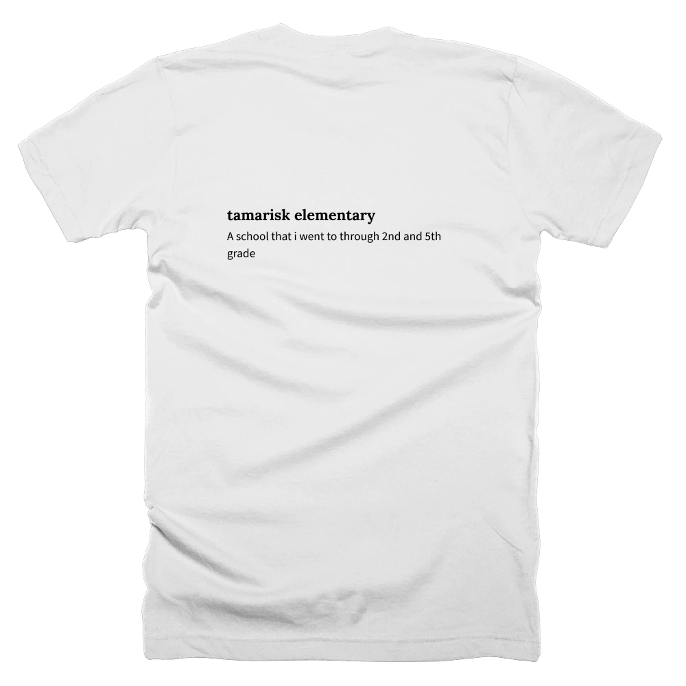 T-shirt with a definition of 'tamarisk elementary' printed on the back