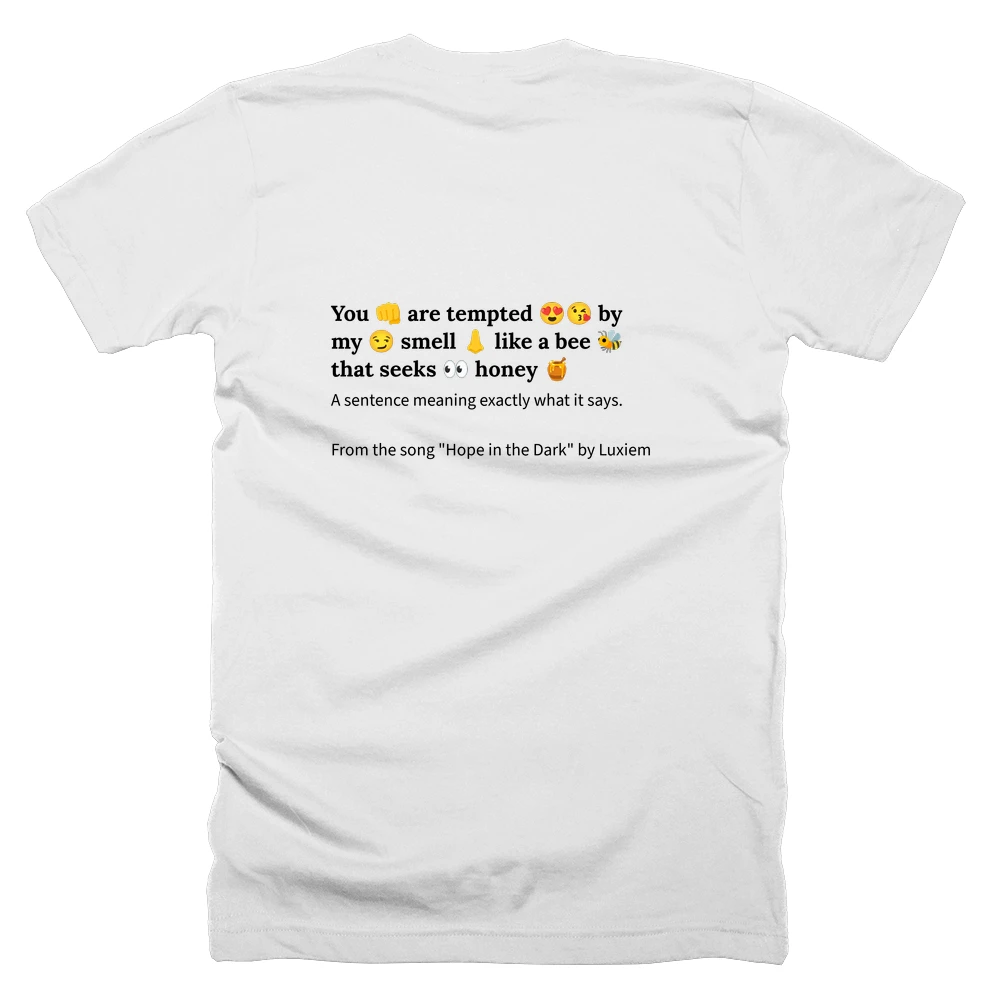 T-shirt with a definition of 'You 👊 are tempted 😍😘 by my 😏 smell 👃 like a bee 🐝 that seeks 👀 honey 🍯' printed on the back