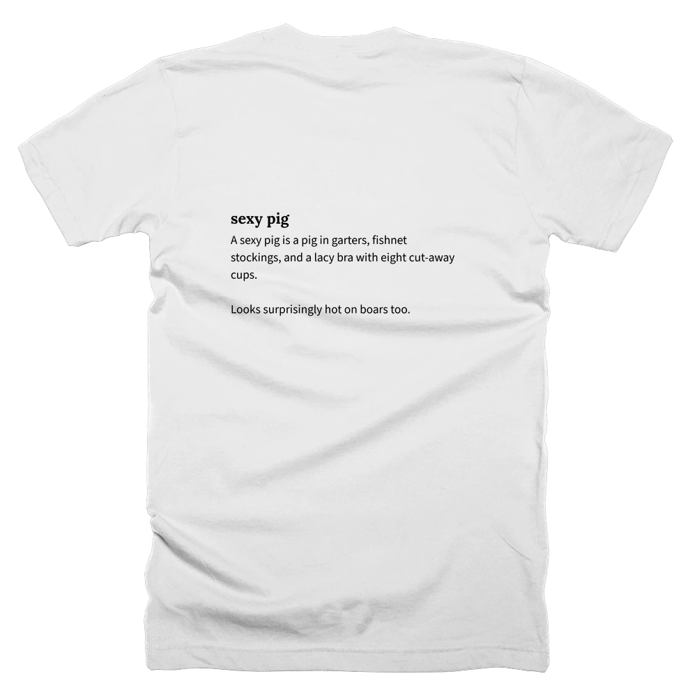 T-shirt with a definition of 'sexy pig' printed on the back