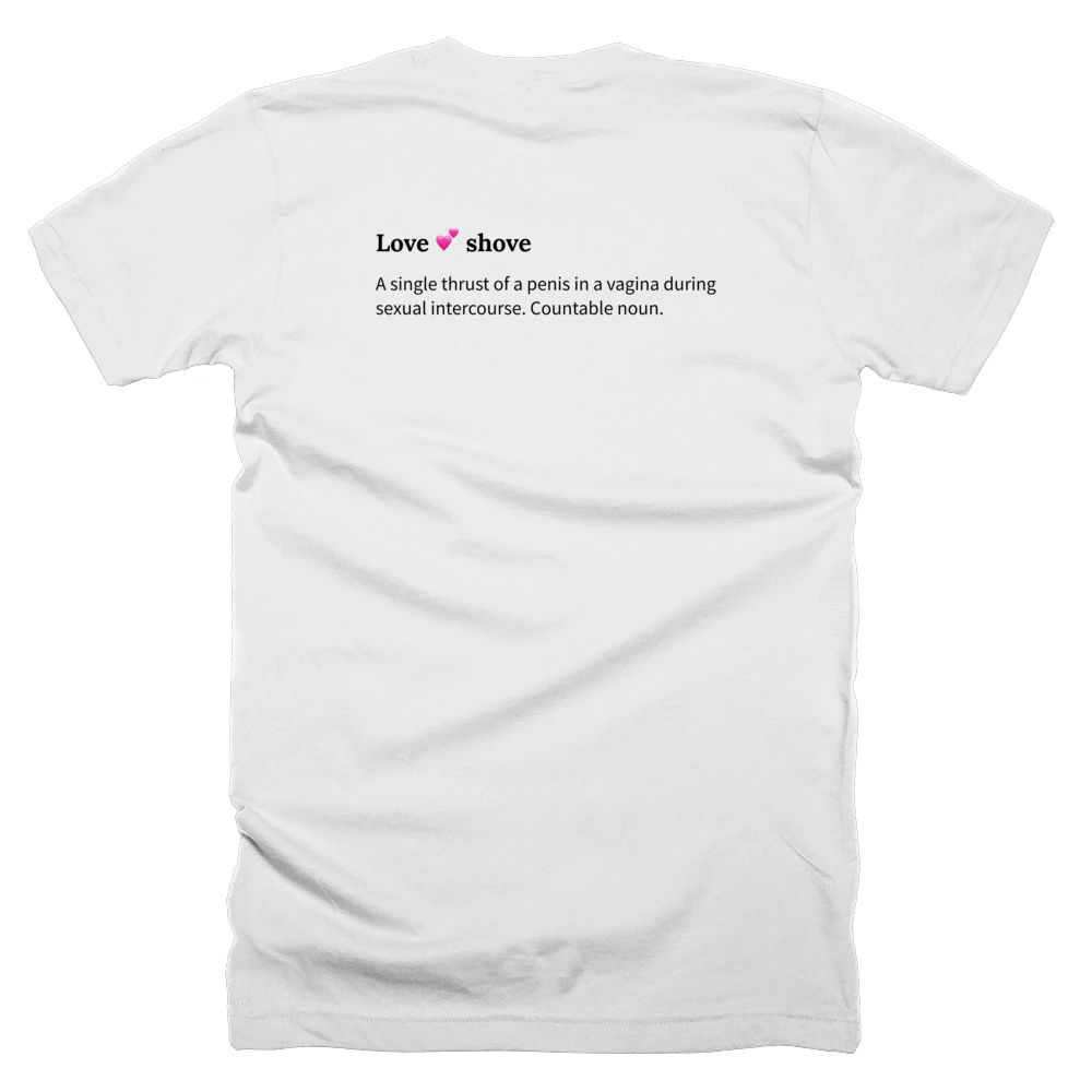 T-shirt with a definition of 'Love 💕 shove' printed on the back