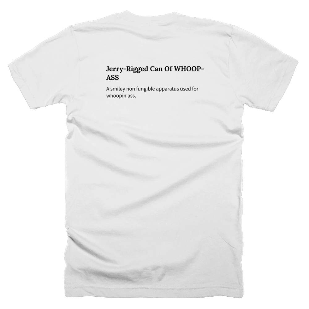 T-shirt with a definition of 'Jerry-Rigged Can Of WHOOP-ASS' printed on the back