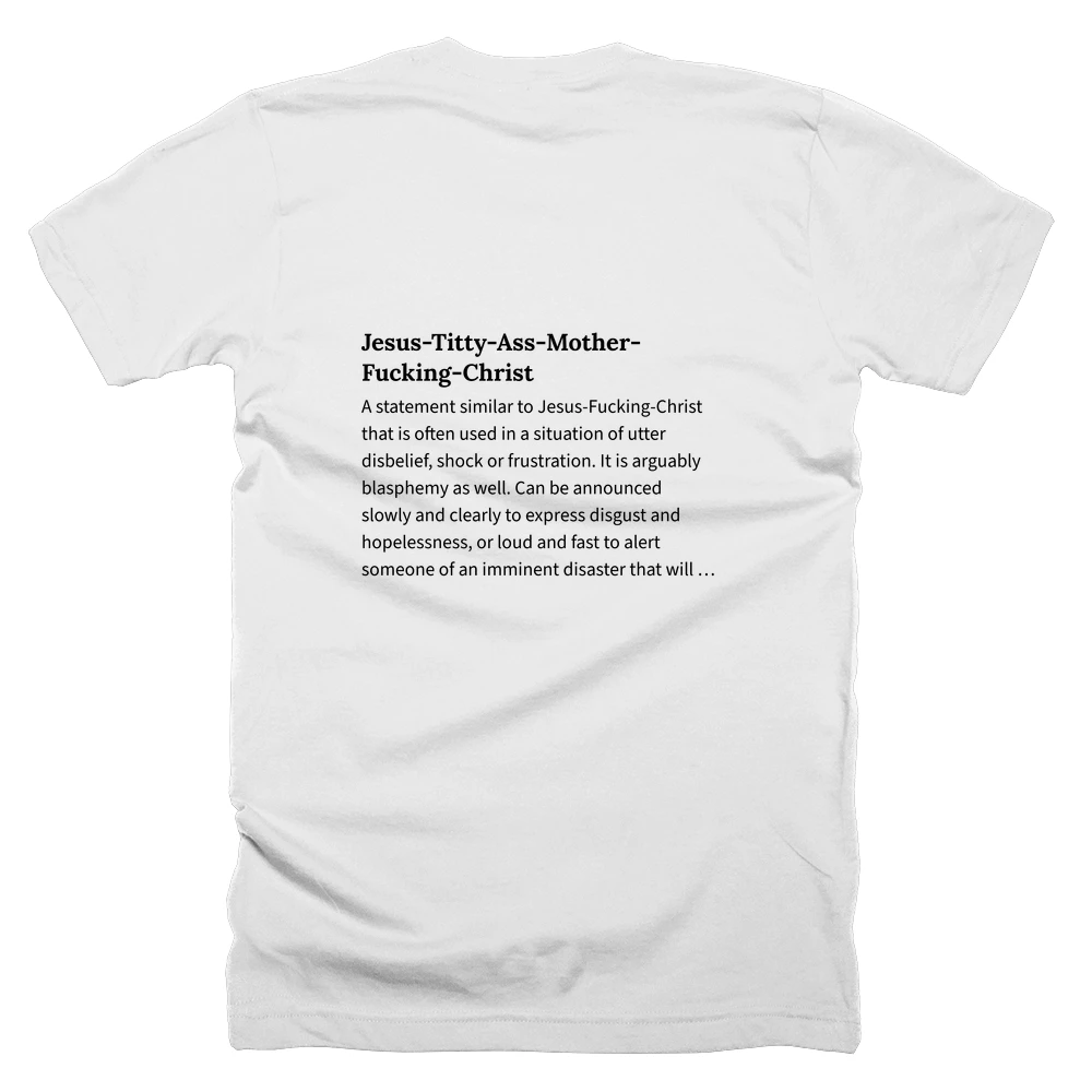 T-shirt with a definition of 'Jesus-Titty-Ass-Mother-Fucking-Christ' printed on the back