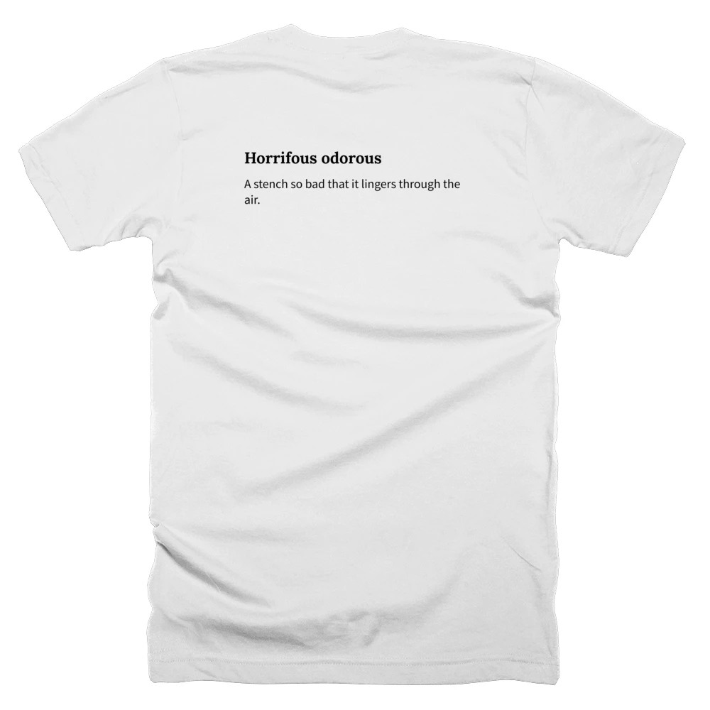 T-shirt with a definition of 'Horrifous odorous' printed on the back
