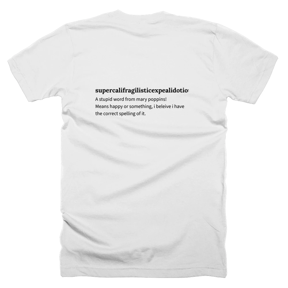 T-shirt with a definition of 'supercalifragilisticexpealidotious' printed on the back