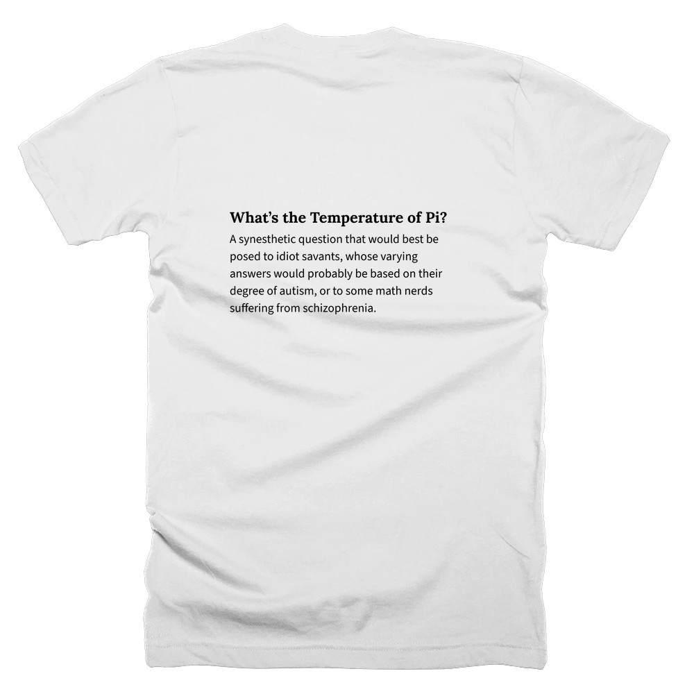 T-shirt with a definition of 'What’s the Temperature of Pi?' printed on the back