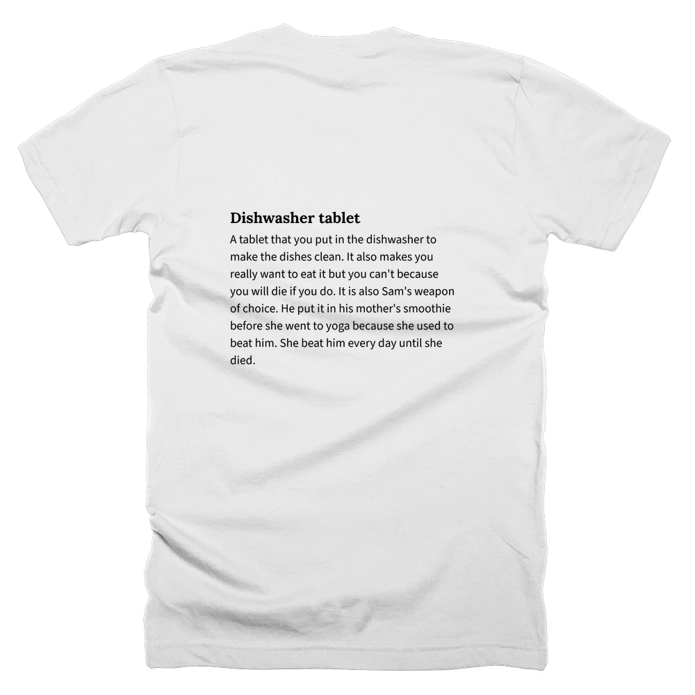 T-shirt with a definition of 'Dishwasher tablet' printed on the back