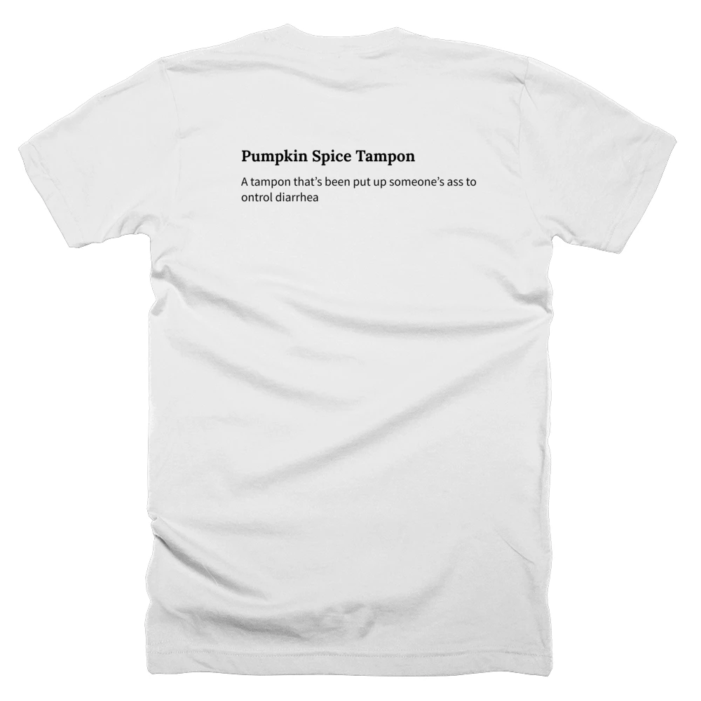 T-shirt with a definition of 'Pumpkin Spice Tampon' printed on the back