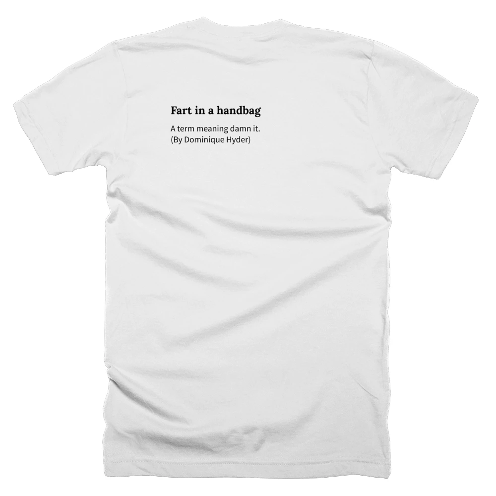 T-shirt with a definition of 'Fart in a handbag' printed on the back