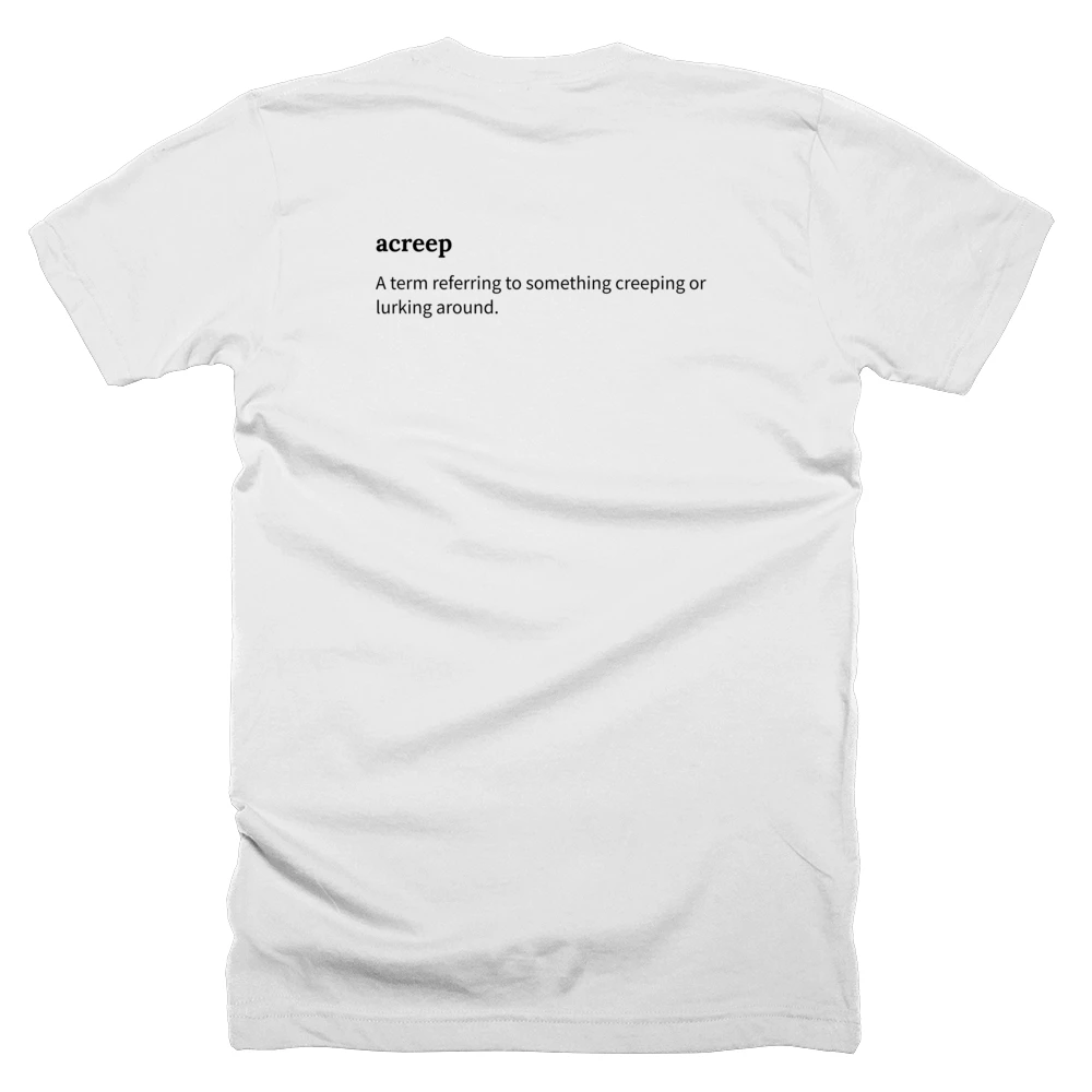 T-shirt with a definition of 'acreep' printed on the back