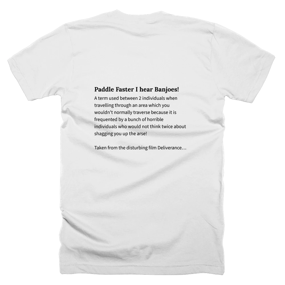 T-shirt with a definition of 'Paddle Faster I hear Banjoes!' printed on the back