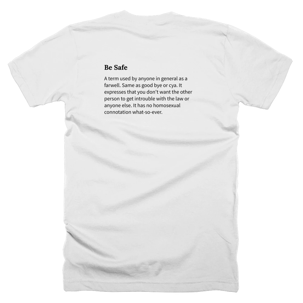 T-shirt with a definition of 'Be Safe' printed on the back
