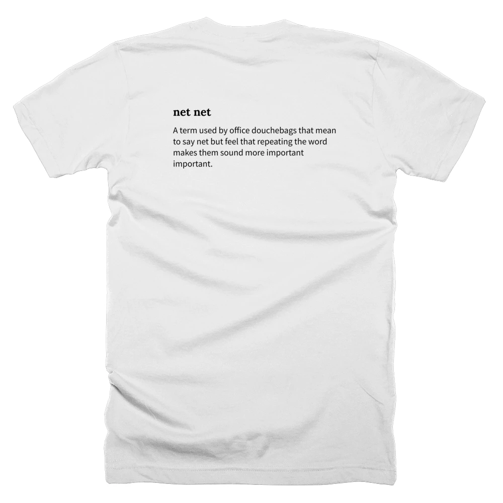 T-shirt with a definition of 'net net' printed on the back