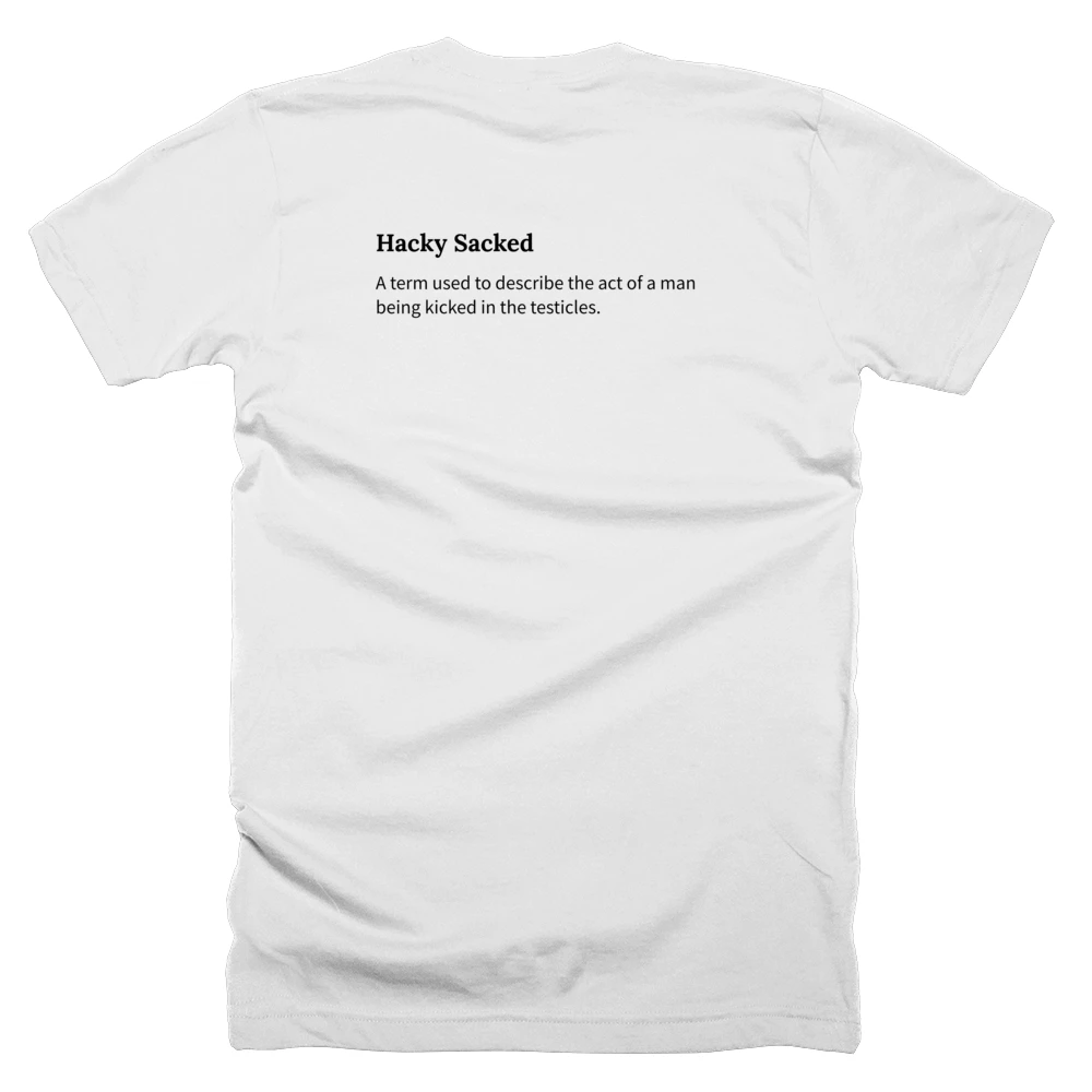 T-shirt with a definition of 'Hacky Sacked' printed on the back