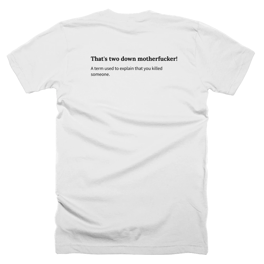 T-shirt with a definition of 'That's two down motherfucker!' printed on the back