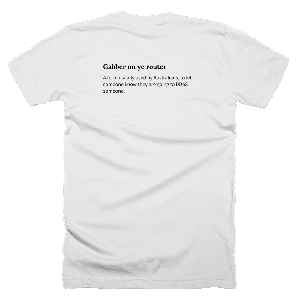 T-shirt with a definition of 'Gabber on ye router' printed on the back