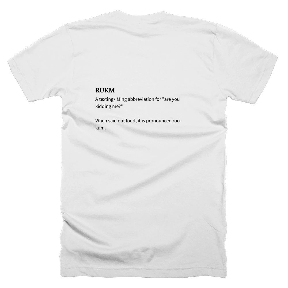 T-shirt with a definition of 'RUKM' printed on the back