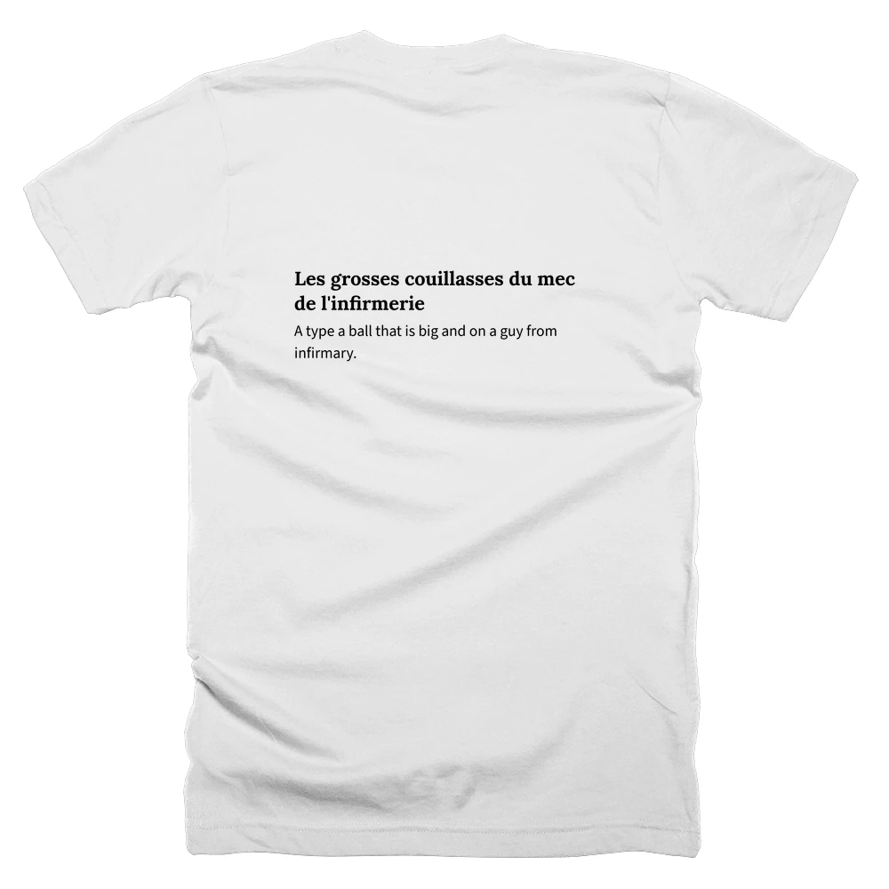 T-shirt with a definition of 'Les grosses couillasses du mec de l'infirmerie' printed on the back