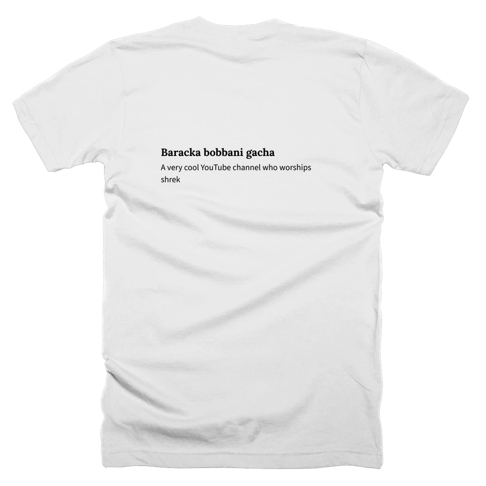 T-shirt with a definition of 'Baracka bobbani gacha' printed on the back