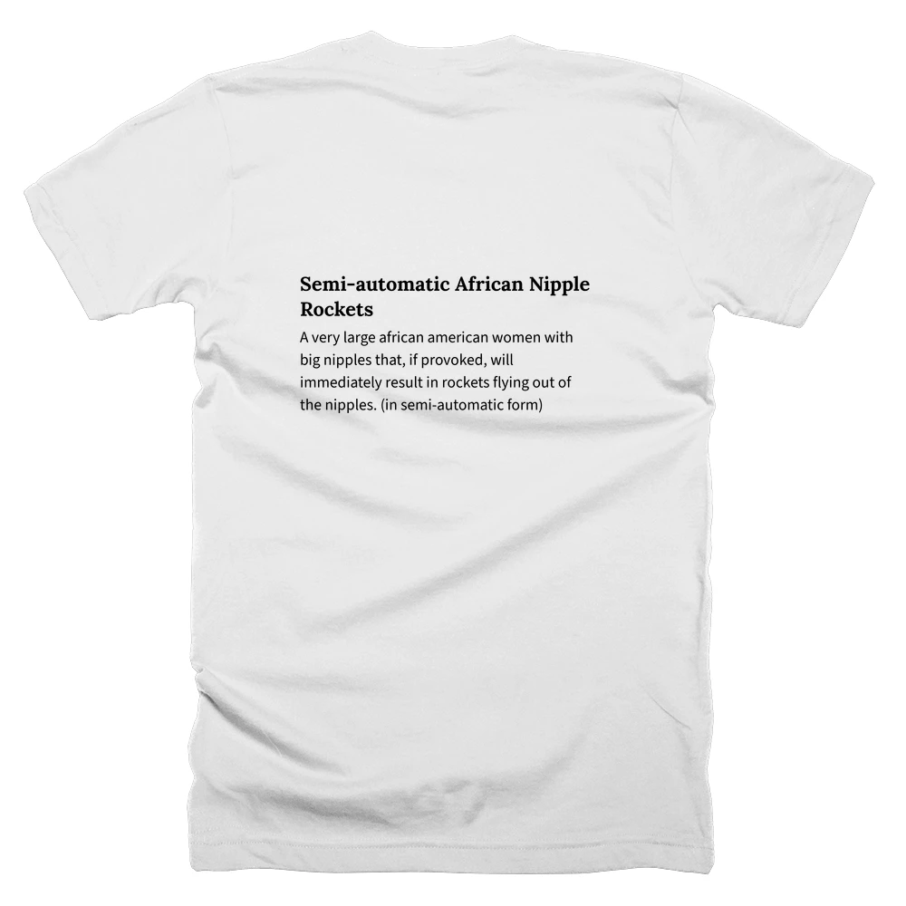 T-shirt with a definition of 'Semi-automatic African Nipple Rockets' printed on the back