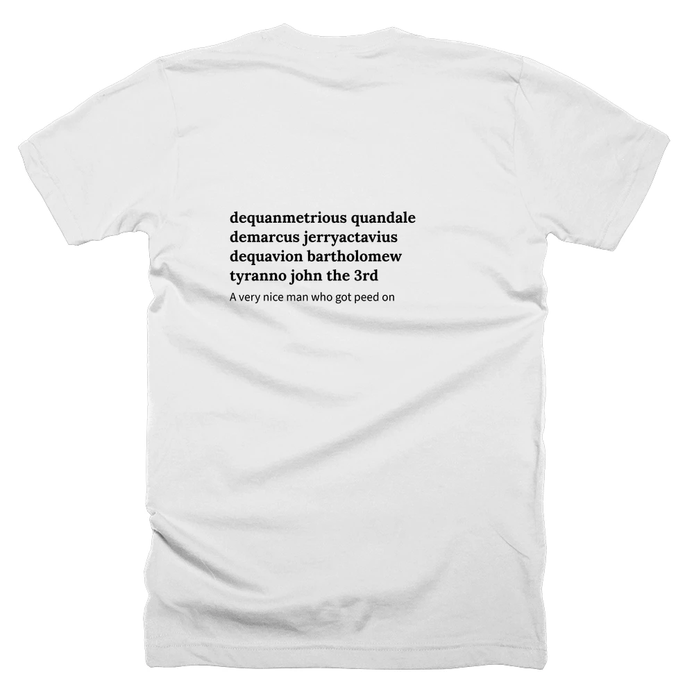 T-shirt with a definition of 'dequanmetrious quandale demarcus jerryactavius dequavion bartholomew tyranno john the 3rd' printed on the back