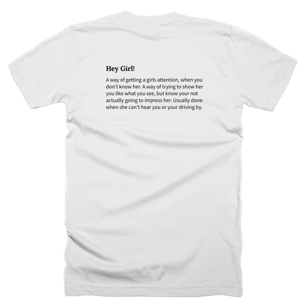 T-shirt with a definition of 'Hey Girl!' printed on the back