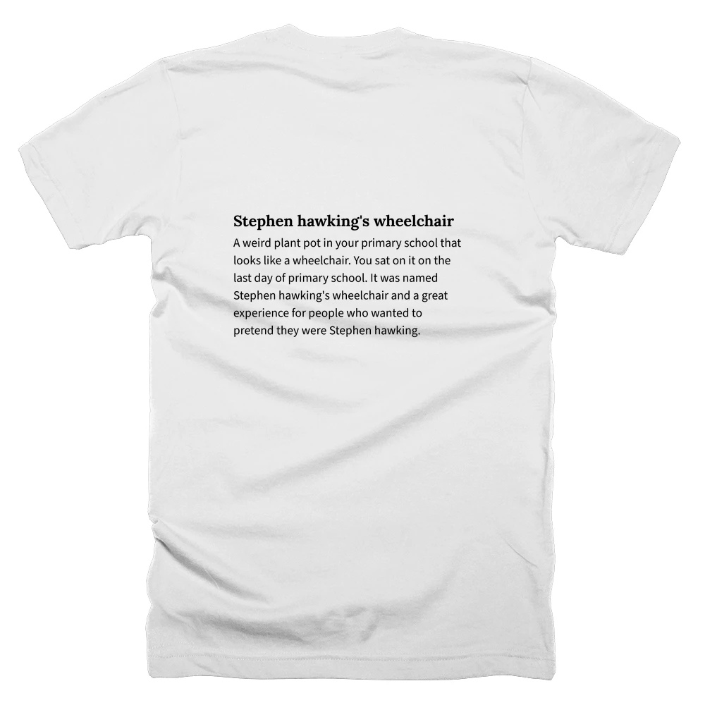 T-shirt with a definition of 'Stephen hawking's wheelchair' printed on the back