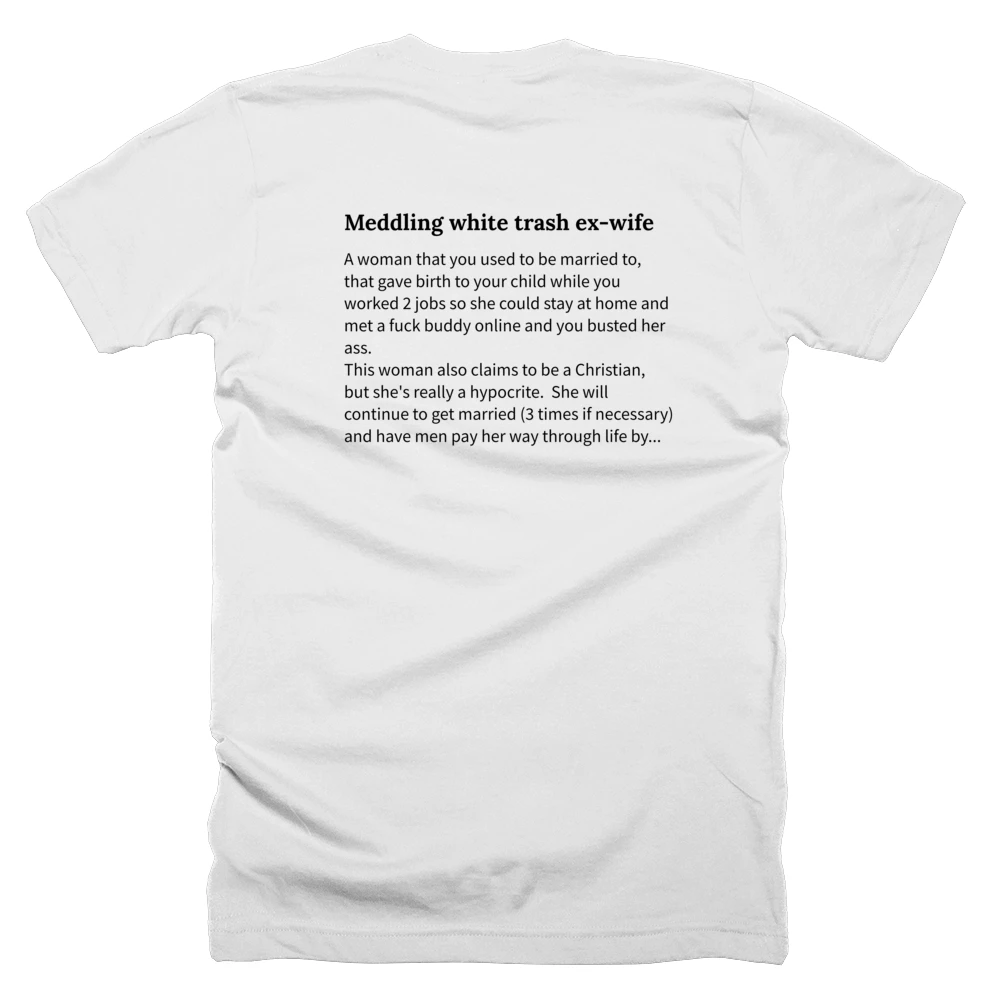T-shirt with a definition of 'Meddling white trash ex-wife' printed on the back