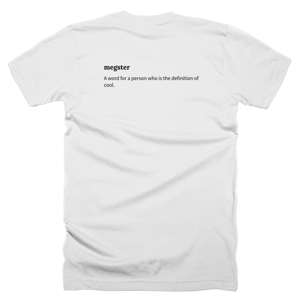 T-shirt with a definition of 'megster' printed on the back