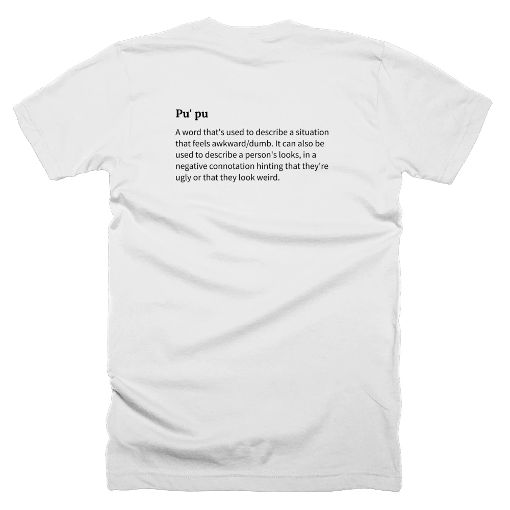 T-shirt with a definition of 'Pu' pu' printed on the back