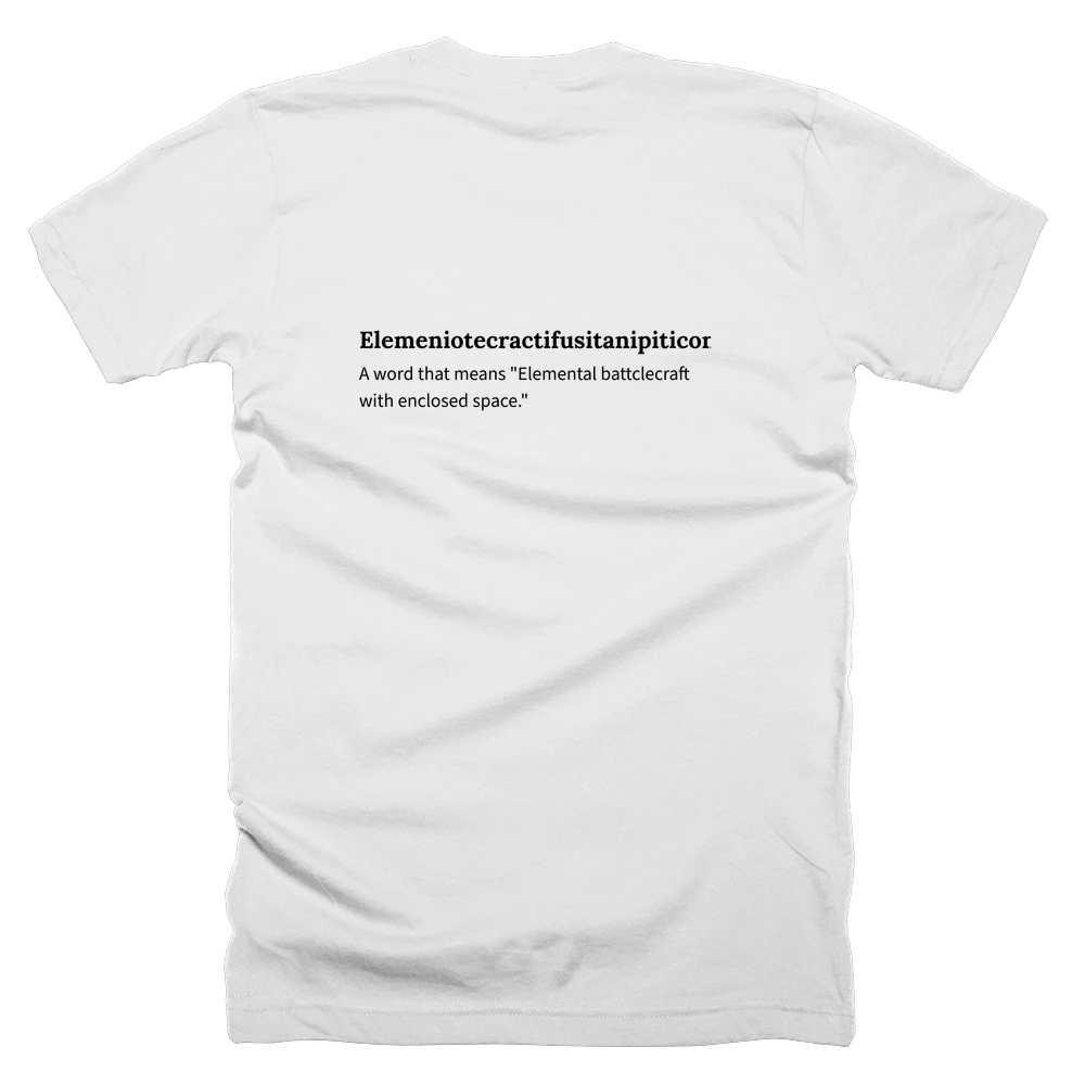 T-shirt with a definition of 'Elemeniotecractifusitanipiticonnitabinotaclosadry' printed on the back