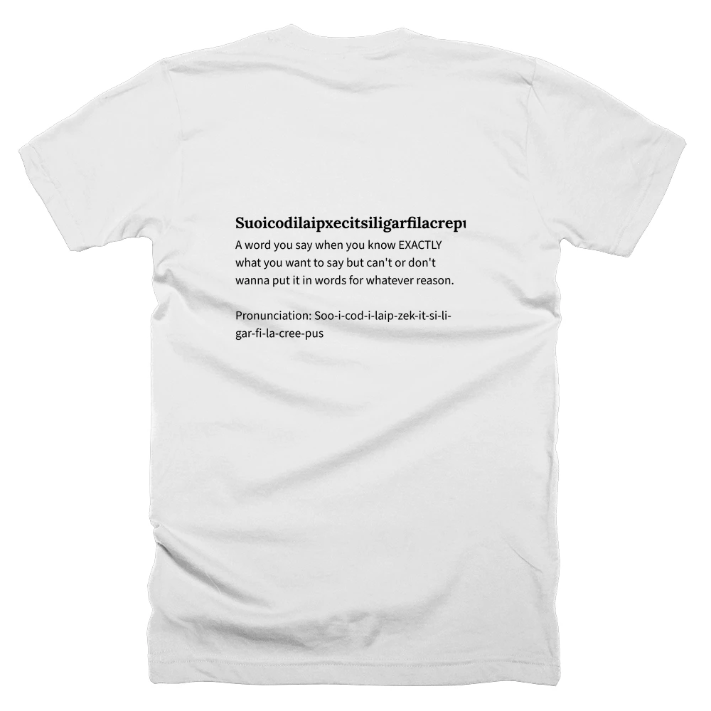 T-shirt with a definition of 'Suoicodilaipxecitsiligarfilacrepus' printed on the back