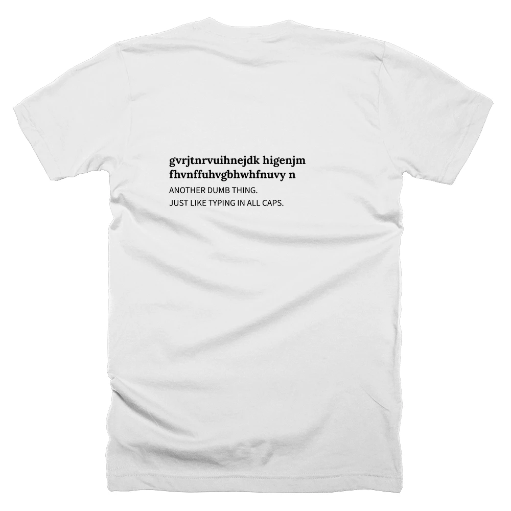 T-shirt with a definition of 'gvrjtnrvuihnejdk higenjm fhvnffuhvgbhwhfnuvy n' printed on the back
